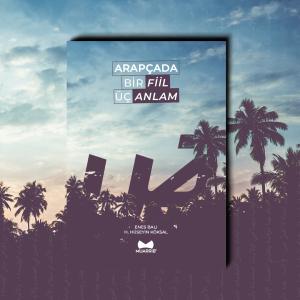 Arapçada Bir Fiil Üç Anlam Arapçada Bir Fiil Üç Anlam
