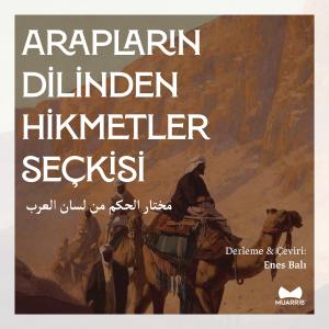 Arapların Dilinden Hikmetler Seçkisi Arapların Dilinden Hikmetler Seçkisi